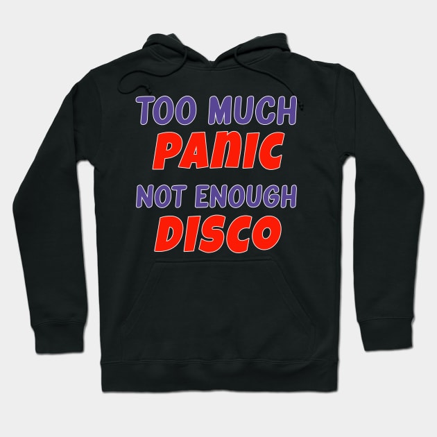 Too Much Panic Not Enough Disco Hoodie by AmandaPandaBrand